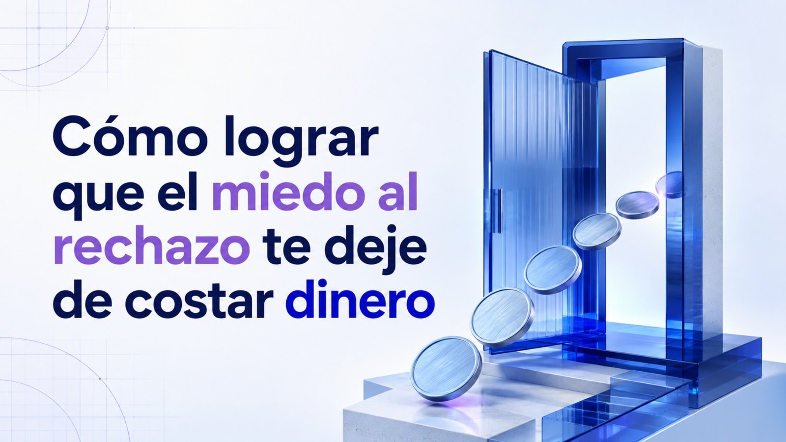 Cómo lograr que el miedo al rechazo te deje de costar dinero
