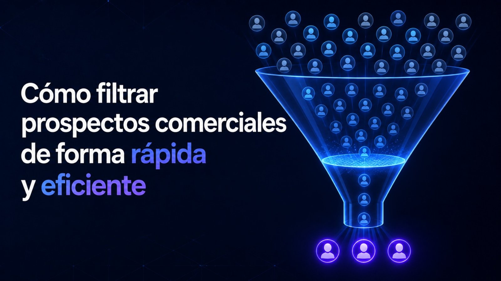 Cómo filtrar prospectos comerciales de forma rápida y eficiente
