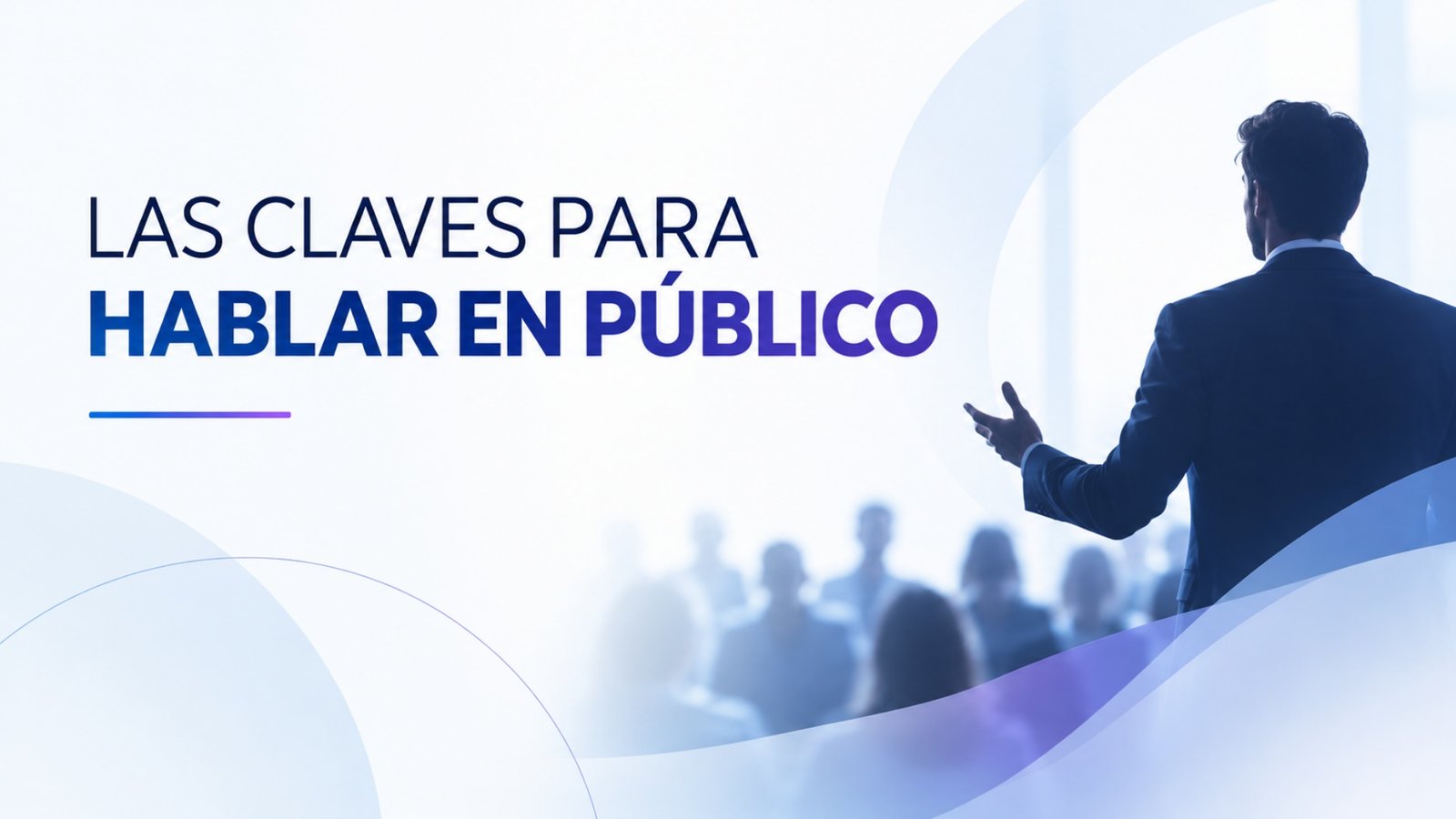 LAS CLAVES PARA HABLAR EN PÚBLICO