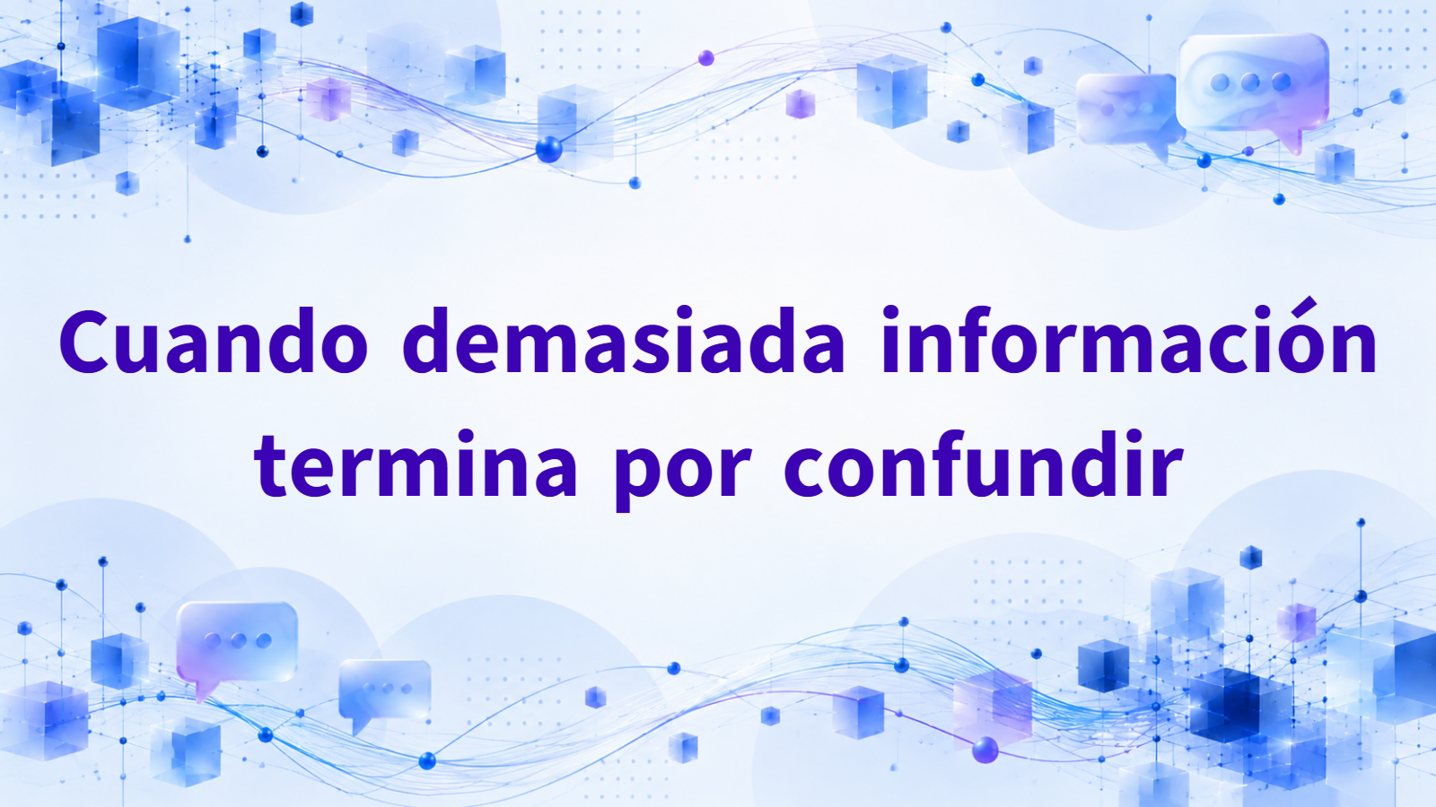 Cuando demasiada información termina por confundir